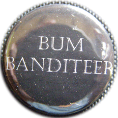 The Bum Banditeer Badge